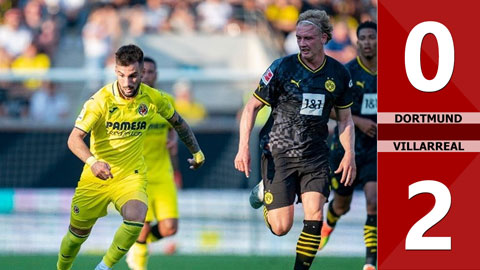 VIDEO bàn thắng Dortmund vs Villarreal: 0-2 (Giao hữu CLB 2022)