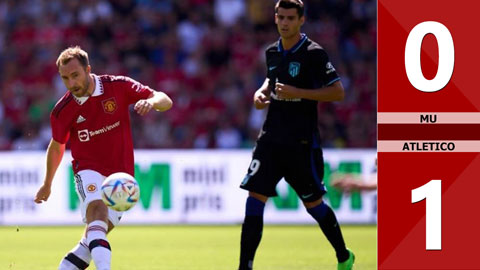VIDEO bàn thắng MU vs Atletico: 0-1 (Giao hữu CLB 2022)