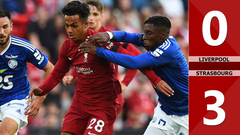 VIDEO bàn thắng Liverpool vs Strasbourg: 0-3 (Giao hữu CLB 2022)