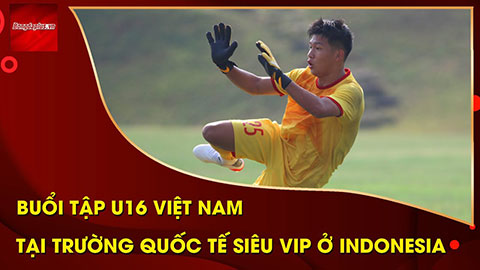 Cận cảnh buổi tập U16 Việt Nam tại trường quốc tế siêu VIP tại Indonesia