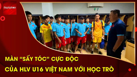Màn nhận xét cực gắt, cực thẳng của HLV U16 Việt Nam với cầu thủ trong phòng thay đồ