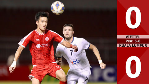 VIDEO bàn thắng Viettel vs Kuala Lumpur: 0-0, pen: 5-6 (Bán kết AFC Cup 2022)