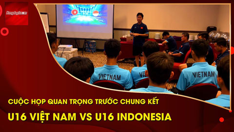 U16 Việt Nam và cuộc họp quan trọng trước trận chung kết với U16 Indonesia