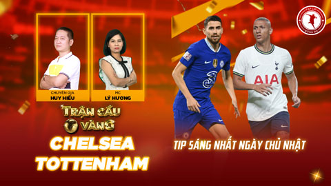 Trận cầu vàng: Đầu tư vào cửa nào ở đại chiến Chelsea vs Tottenham