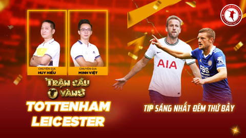 Trận cầu vàng: Mạnh tay đầu tư vào cửa nào trận Tottenham vs Leicester