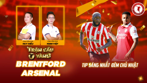 Trận cầu vàng: Chọn KÈO nào sáng nhất trận Brentford vs Arsenal