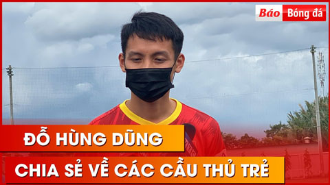 Đội trưởng Hùng Dũng: 'Khuất Văn Khang, Đình Duy và các cầu thủ trẻ sẽ là tương lai của bóng đá VN'