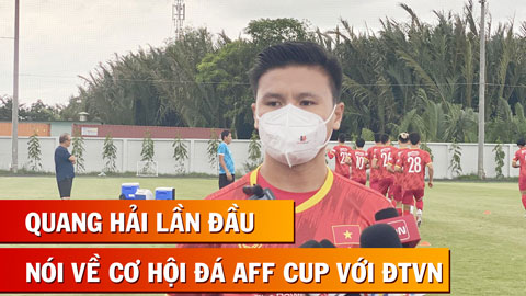 Quang Hải: 'AFF Cup hay bất kỳ giải đấu nào ĐTVN tham dự, Hải đều muốn được thi đấu'