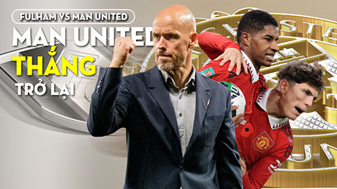 Fulham vs MU: Quỷ đỏ trở lại quỹ đạo chiến thắng