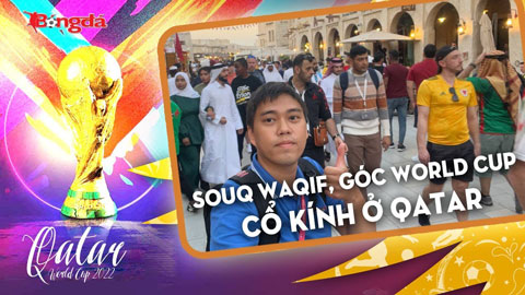 Souq Waqif, góc World Cup cổ kính mà mọi du khách đều muốn trải nghiệm khi tới Qatar