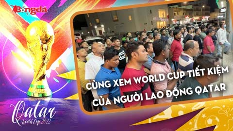 Người lao động thu nhập thấp ở Qatar xem World Cup thế nào?