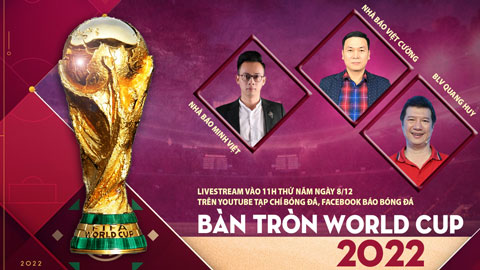 Bàn tròn World Cup: Đại chiến Anh vs Pháp và vũ điệu Brazil rực lửa