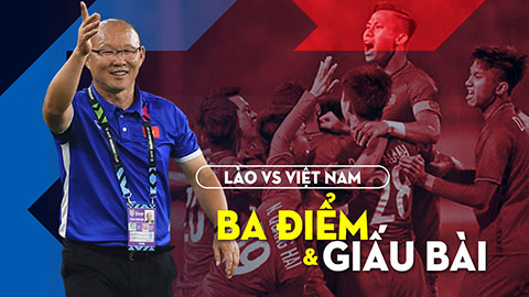 Việt Nam vs Lào: Mệnh lệnh 3 điểm và...giấu bài