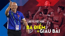 VIDEO Việt Nam vs Lào: Mệnh lệnh 3 điểm và...giấu bài