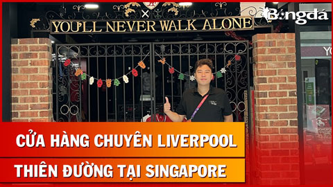 Khám phá cửa hàng chuyên dành cho fan Liverpool tại Singapore: Cổng chào mô phỏng như thật tại Anh