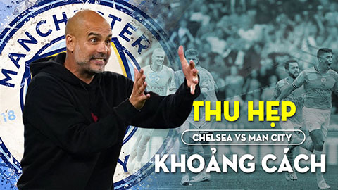 Chelsea vs Man City: Thu hẹp khoảng cách với Arsenal