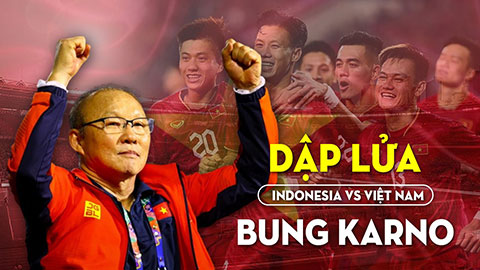 Indonesia vs Việt Nam: Vượt qua nỗi sợ hãi ở chảo lửa Bung Karno