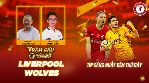 Trận cầu vàng: Mạnh tay vào cửa nào trận Liverpool vs Wolves