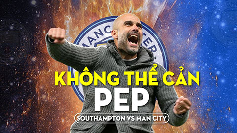 Southampton vs Man City: Không thể cưỡng nổi sức mạnh của Man xanh 