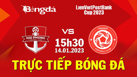 Hải Phòng vs Viettel: 2-5 (LienvietPostBank Cup 2023)