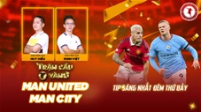 Trận cầu vàng: KÈO nào sáng nhất đại chiến MU vs Man City