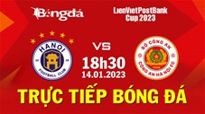 Hà Nội FC vs Công An Hà Nội: 0-4 (Lienvietpostbank cup 2023)