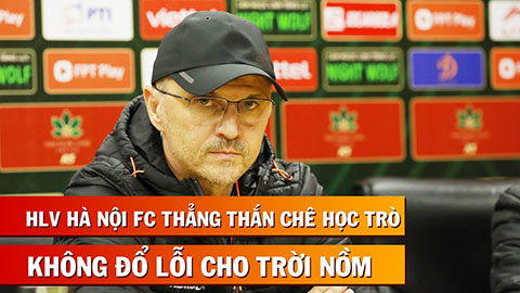 HLV Hà Nội FC thẳng thắn chỉ trích học trò, không đổ lỗi trời nồm