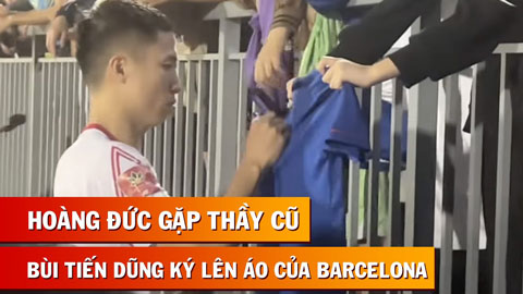 Hoàng Đức tình cảm với thầy cũ, Bùi Tiến Dũng ký tặng CĐV lên áo Barcelona