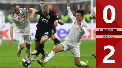 VIDEO bàn thắng E.Frankfurt vs Napoli: 0-2 (Lượt đi vòng 1/8 Champions League 2022/23)