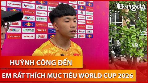 Huỳnh Công Đến: 'Em và toàn đội đều rất thích thú trước mục tiêu World Cup của thầy Troussier'