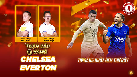 Trận cầu vàng: Chelsea dễ dàng 'làm thịt' mồi ngon Everton?