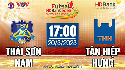 Trực tiếp: Thái Sơn Nam vs Tân Hiệp Hưng I Vòng 1 giải futsal HDBank VĐQG 2023