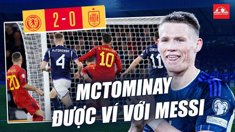 Lập cú đúp nhấn chìm Tây Ban Nha, McTominay được ví với Messi