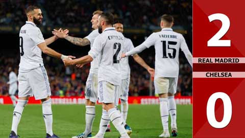 VIDEO bàn thắng Real Madrid vs Chelsea: 2-0 (Tứ kết lượt đi Champions League 2022/23)