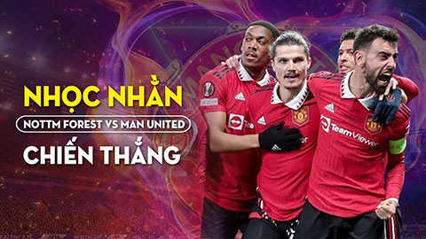 Nottingham Forest vs MU: Chiến thắng nhọc nhằn