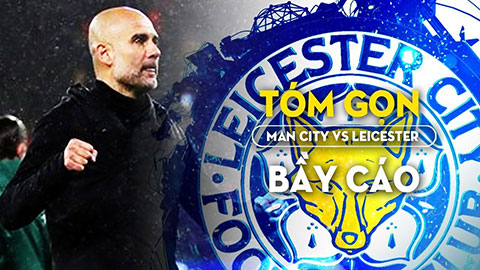 Man City vs Leicester City: Tóm gọn bầy Cáo