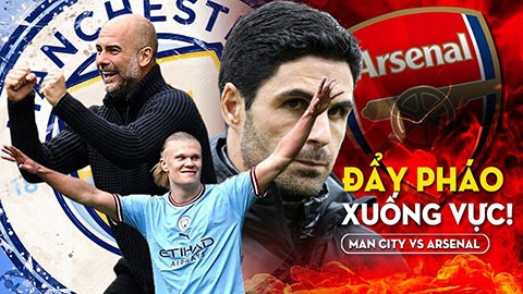 Man City vs Arsenal: Đẩy pháo xuống vực