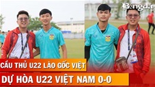 2 cầu thủ U22 Lào gốc Việt thần tượng Quang Hải, Hoàng Đức, Công Phượng