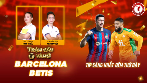 Trận cầu vàng: Lewandowski sẽ giúp Barca hạ gục nhanh Betis