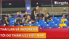 BHL Thái Lan, Indonesia rủ nhau ‘do thám’ U22 Việt Nam