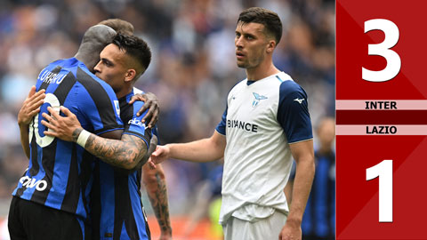 VIDEO bàn thắng Inter vs Lazio: 3-1 (Vòng 32 Serie A 2022/23)