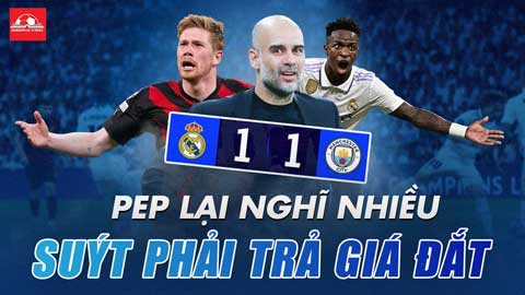 Pep lại nghĩ nhiều, Man City suýt phải trả giá đắt trước 'bạc già' Carletto