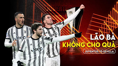 Juventus vs Sevilla: 'Lão bà' không cho quà