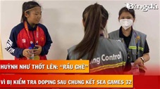 Huỳnh Như bị test doping vì chơi quá hay, giúp ĐT nữ Việt Nam giành HCV SEA Games thứ 4 liên tiếp
