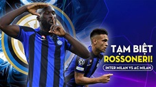 Inter vs AC Milan: Tạm biệt Rossoneri!