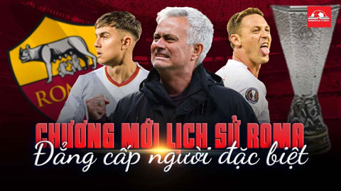 Mourinho viết lên chương mới cho lịch sử AS Roma - Đẳng cấp 'Người đặc biệt'