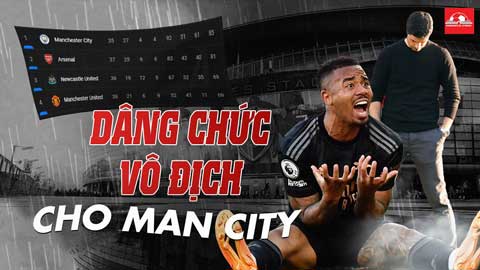 Arsenal 2 tay dâng chức vô địch cho Man City - Còn gì nữa đâu mà khóc với sầu?