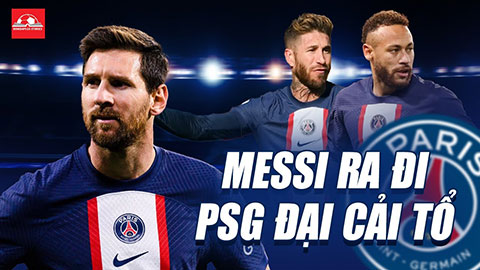 Messi ra đi, PSG đại cải tổ nhưng liệu có thể giành Champions League mùa sau?