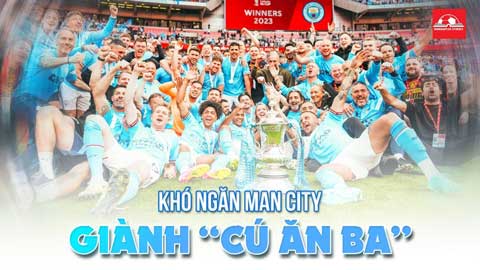 Khó ngăn Man City giành 'cú ăn ba', trừ khi họ tự ngã