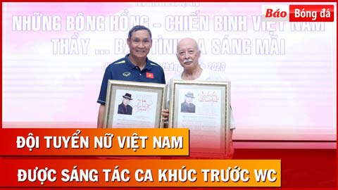 Nhạc sỹ 80 tuổi sáng tác bài hát cho ĐT nữ Việt Nam, HLV Mai Đức Chung rớm nước mắt
